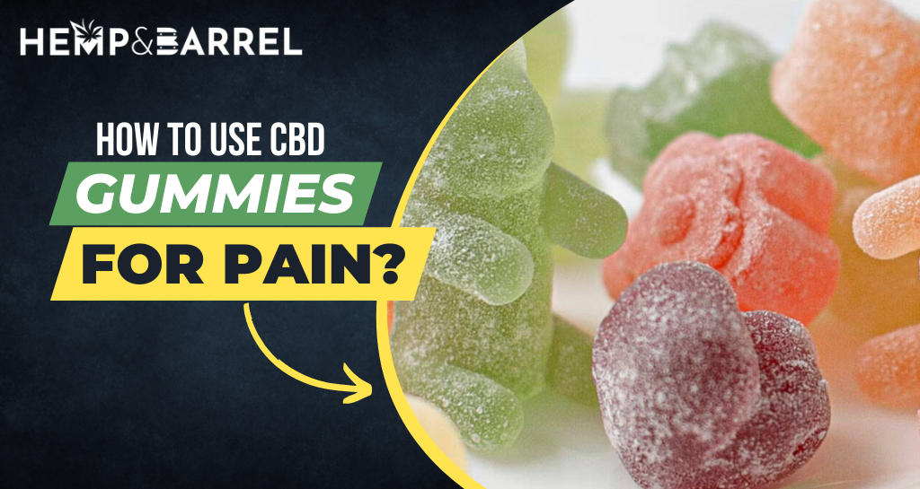 How to Use CBD Gummies for Pain?