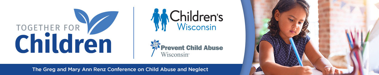TOGETHER FOR CHILDREN: Children's Wisconsin and Prevent Child Abuse Wisconsin