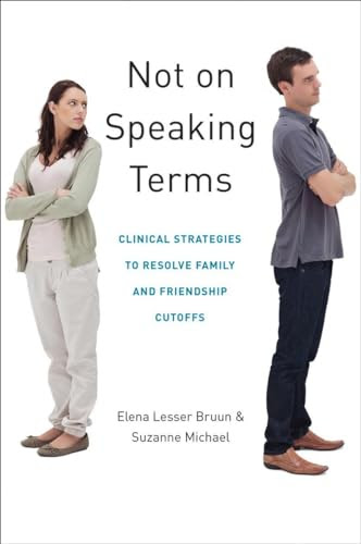 Not on Speaking Terms: Clinical Strategies to Resolve Family and Friendship Cutoffs (Norton Professional Books (Hardcover))