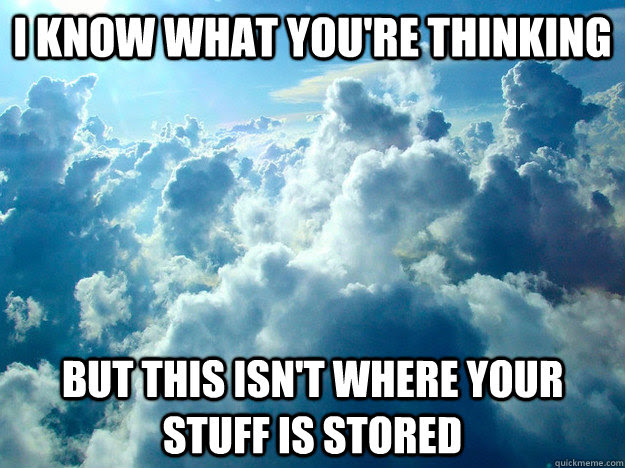 I know what you're thinking But this isn't where your stuff is stored 