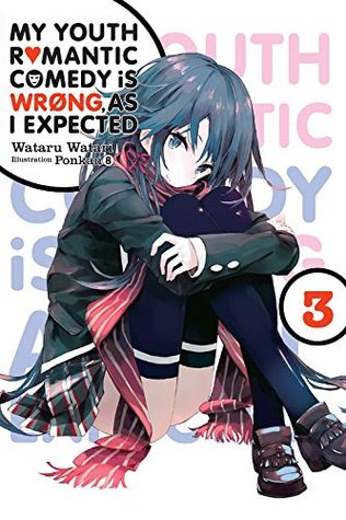 My Youth Romantic Comedy Is Wrong, As I Expected, Vol. 3 (Yahari Ore no Seishun Love Comedy wa Machigatteiru. Light Novels, #3) in Kindle/PDF/EPUB