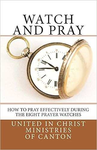 EBOOK Watch and Pray: How to Pray Effectively During the Eight Prayer Watches
