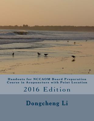 Handouts for NCCAOM Board Preparation Course in Acupuncture with Point Location PDF