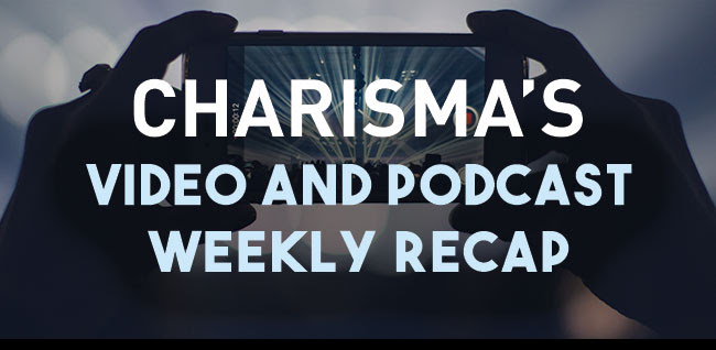 Charisma's Weekly Recap