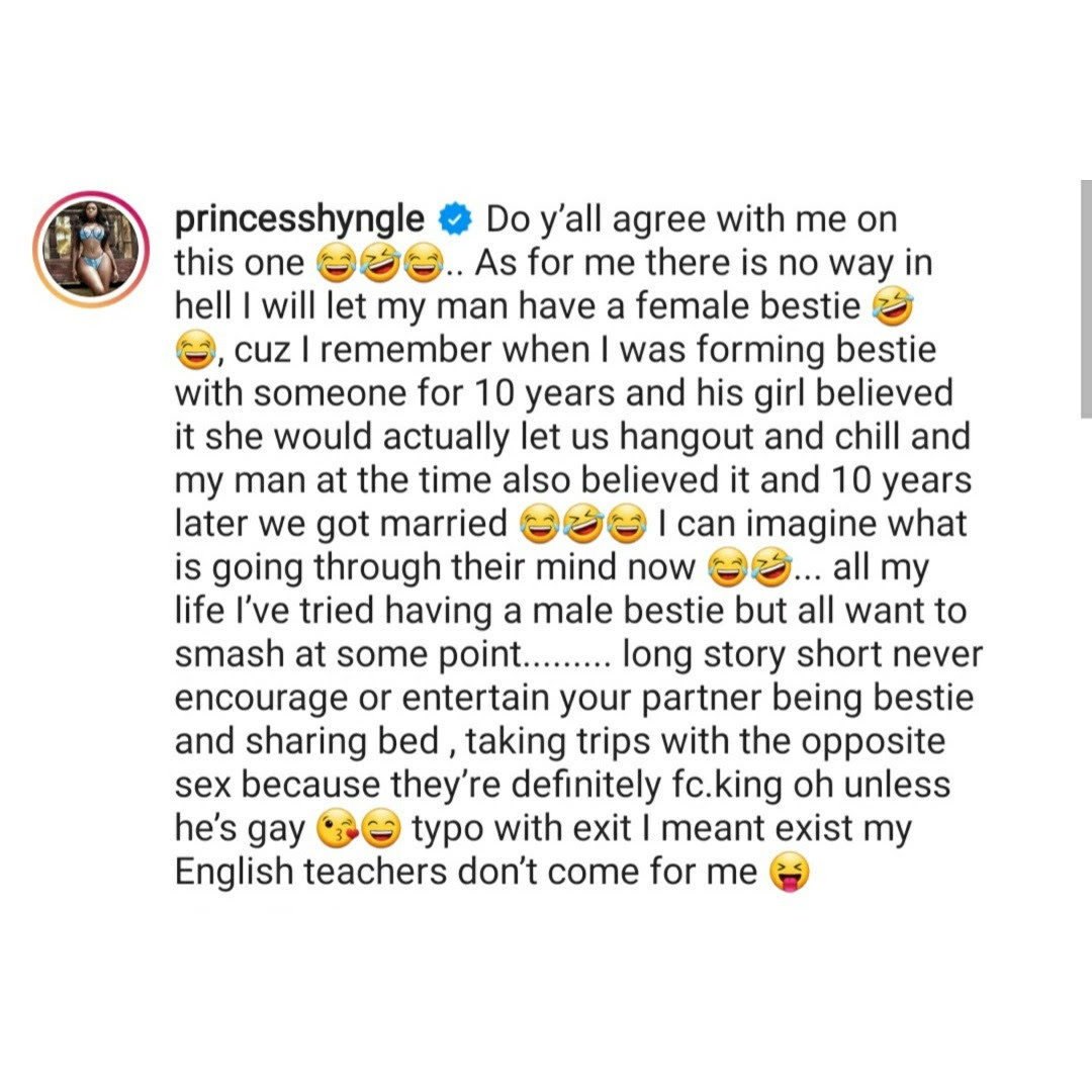 Unless the guy is 100% gay, there is no such thing as a man and woman being besties, especially in Africa - Princess Shyngle