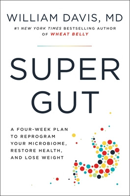 Super Gut: Reprogram Your Microbiome to Restore Health, Lose Weight, and Turn Back the Clock PDF