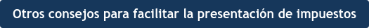 Otros consejos para facilitar la presentación de impuestos