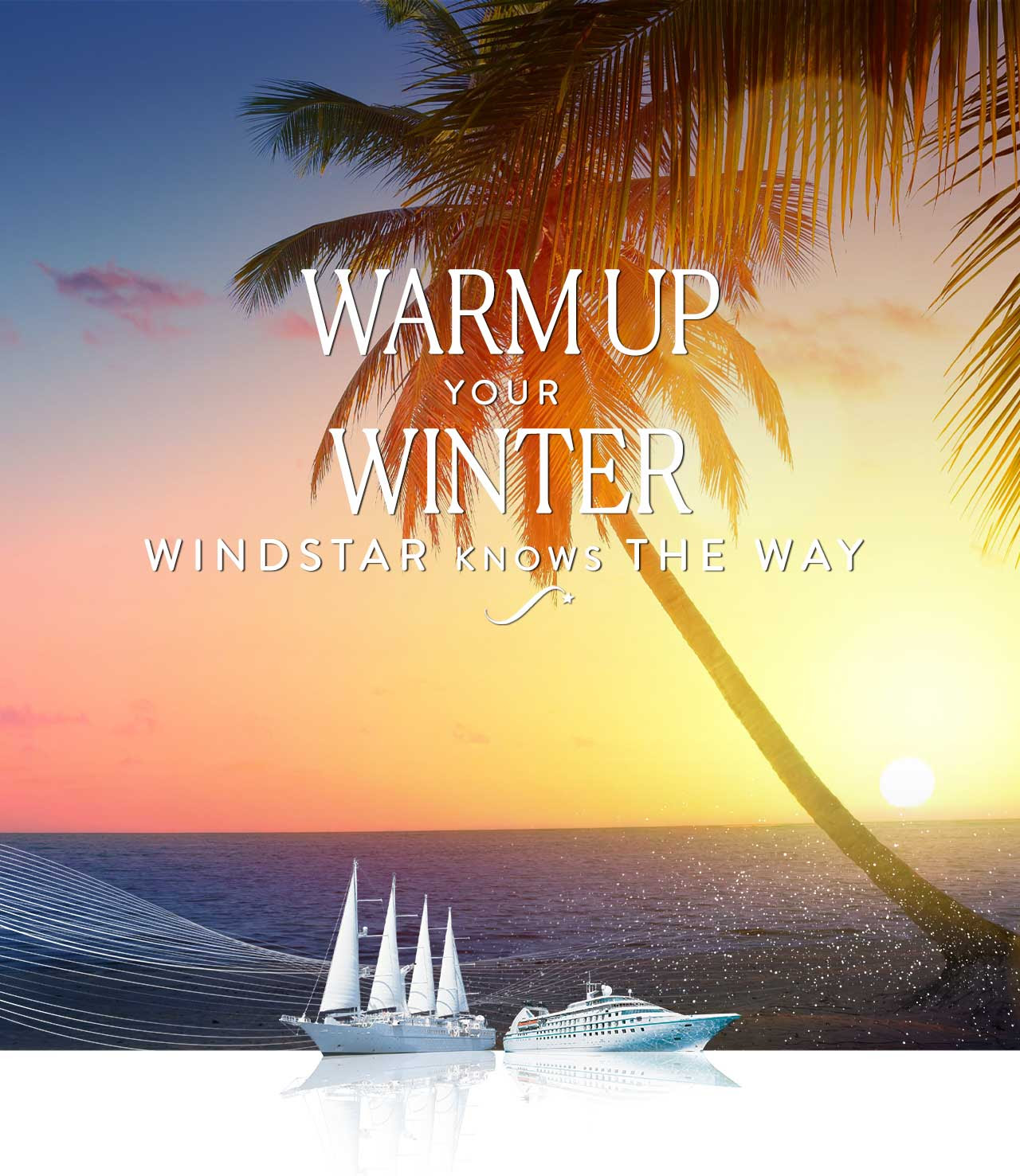 Windstar Cruise Warm Up Your Winter