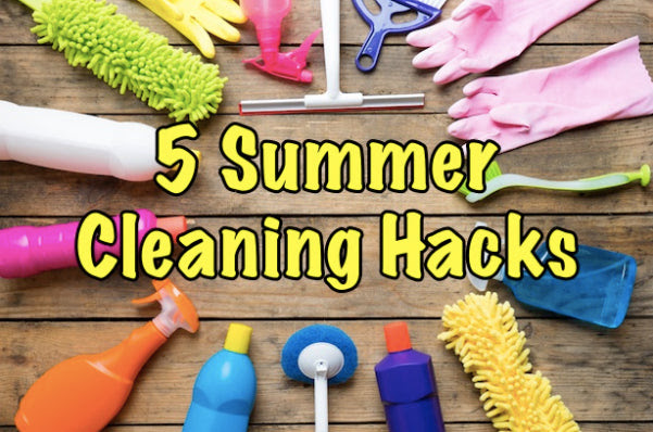 5 Summer Cleaning Hacks