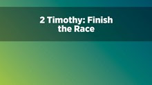 2 Timothy: Finish the Race