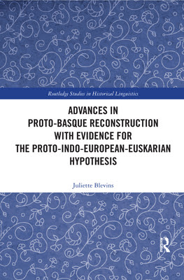 Advances in Proto-Basque Reconstruction with Evidence for the Proto-Indo-European-Euskarian Hypothesis EPUB