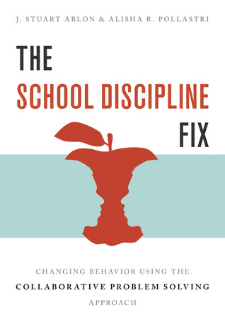 The School Discipline Fix: Changing Behavior Using the Collaborative Problem Solving Approach EPUB