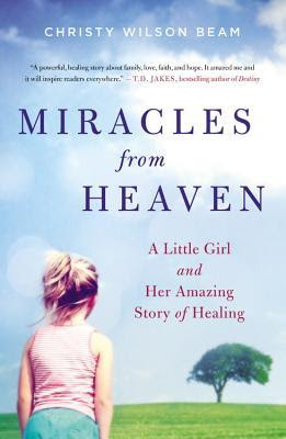 Miracles from Heaven: A Little Girl and Her Amazing Story of Healing PDF