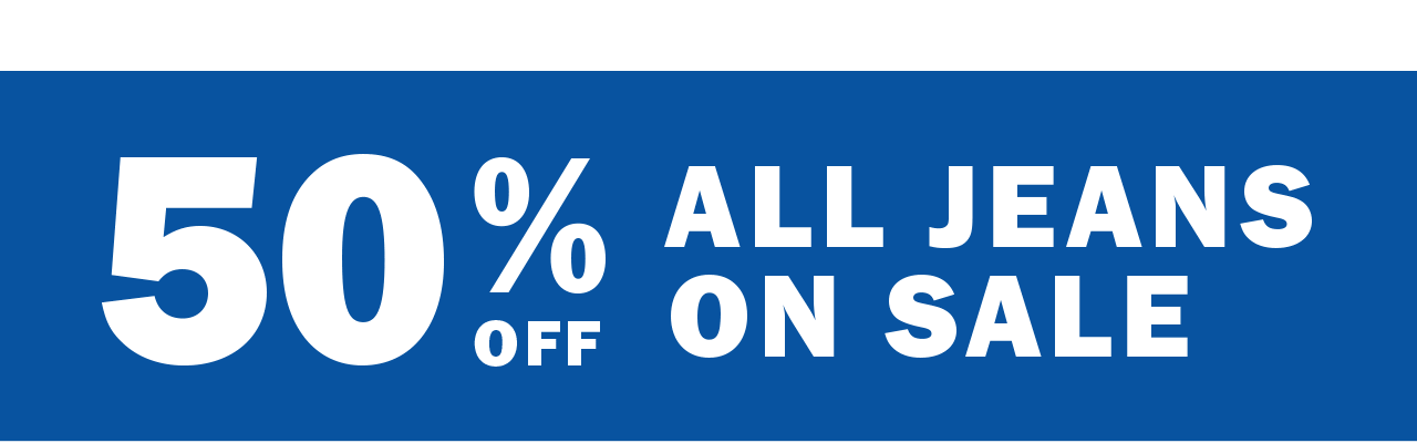 50% OFF ALL JEANS ON SALE