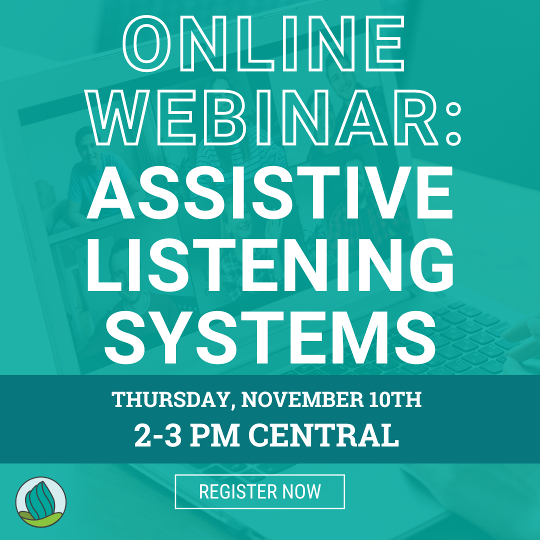 Online Webinar: Assistive Listening Systems. Thursday, November 10 2-3pm Central