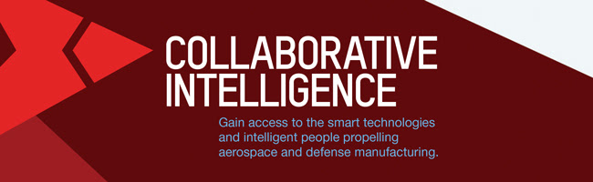 Collaborative Intelligence: Gain access to the smart technologies and intelligent people propelling aerospace and defense manufacturing.