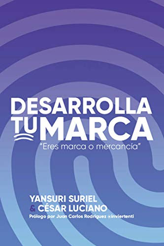 Desarrolla Tu Marca: Eres Marca o Mercancía (Spanish Edition)
