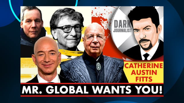 Dark Journalist & Catherine Austin Fitts: Mr. Global Wants You! LV1F02JI3q