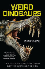 Weird Dinosaurs: The Strange New Fossils Challenging Everything We Thought We Knew PDF
