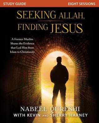 Seeking Allah, Finding Jesus Study Guide: A Former Muslim Shares the Evidence that Led Him from Islam to Christianity PDF
