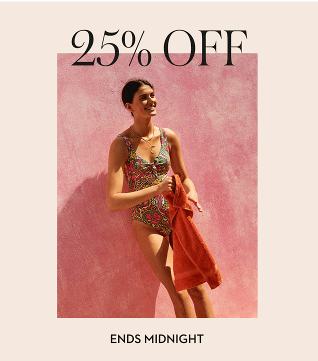 25% OFF ENDS MIDNIGHT