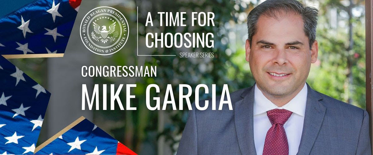 A Time For Choosing Speaker Series with Congressman Mike Garcia