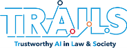 NSF Institute for Trustworthy AI in Law & Society (TRAILS)