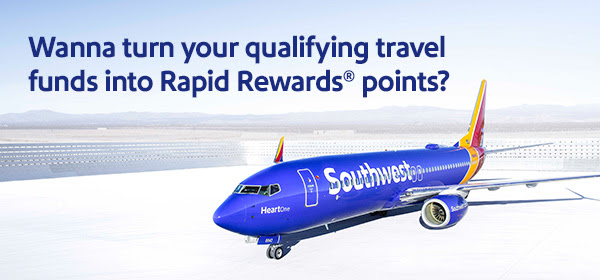 Wanna turn your qualifying travel funds into Rapid Rewards® points?