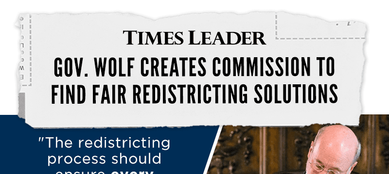 Gov. Wolf creates commission to find fair redistricting solutions. 'The redistricting process should 