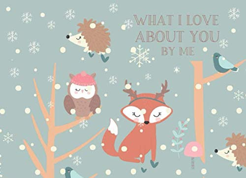 What I Love About You By Me: Fill In The Blank Love Book - Personalized Christmas Gift For Boyfriend ,Girlfriend, Mom or Dad - FULL COLOR On Every Page - Cute Fox, Owl and Hedgehog Cover.