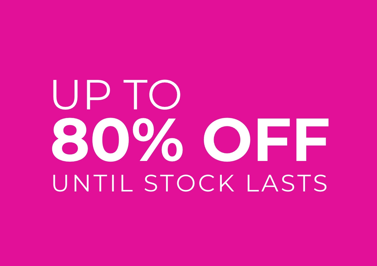up to 80% off until stock 