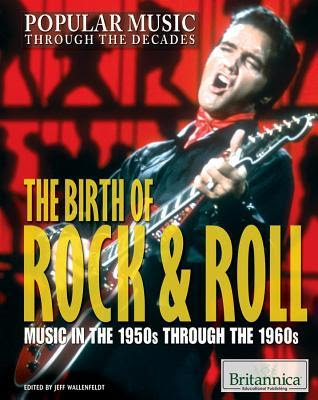 The Birth of Rock & Roll: Music in the 1950s Through the 1960s EPUB