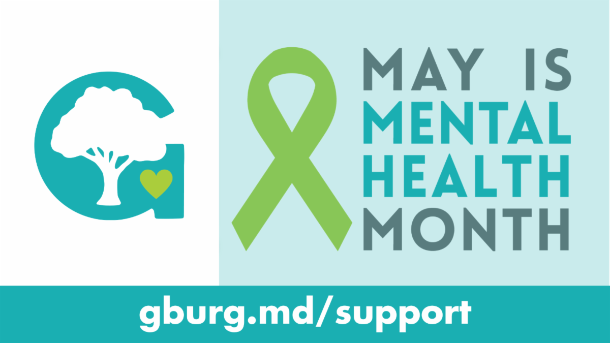 Graphic that has Gaithersburg G logo with heart inside of it and text that reads May is Mental Health Month, gburg.md./support