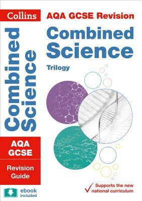 Grade 9-1 GCSE Combined Science Trilogy AQA Revision Guide (with free flashcard download) (Collins GCSE 9-1 Revision) EPUB