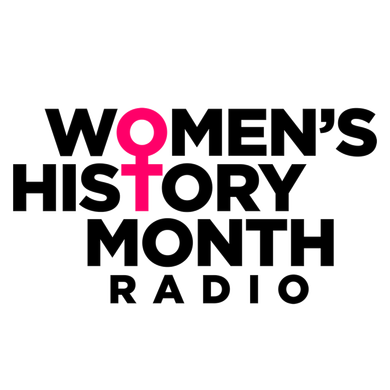 Women?s History Month Radio - Listen Now