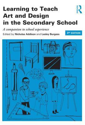 Learning to Teach Art and Design in the Secondary School: A Companion to School Experience EPUB