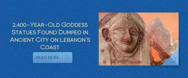 2,400-Year-Old Goddess Statues Found Dumped in Ancient City on Lebanon’s Coast