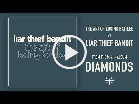 LIAR THIEF BANDIT - THE ART OF LOSING BATTLES (Official Audio)
