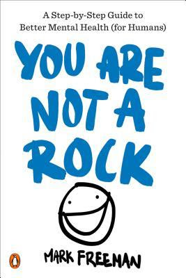 You Are Not a Rock: A Step-By-Step Guide to Better Mental Health (for Humans) PDF