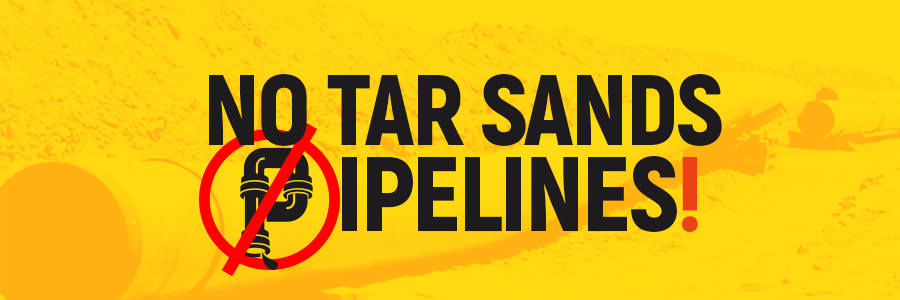 No tar sands pipelines!