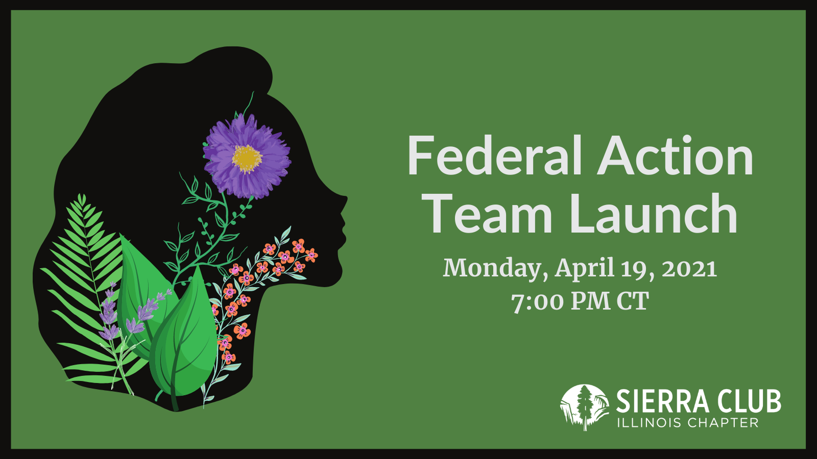 A woman made of plants next to text that reads Federal Action Team Launch, Monday April 19