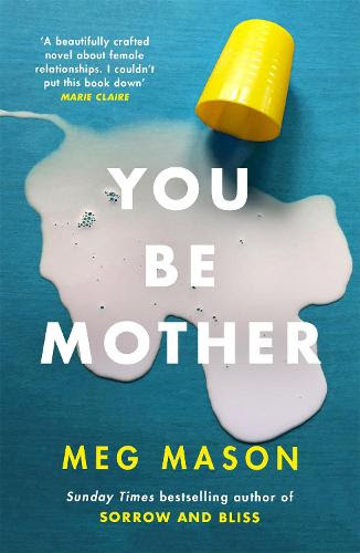 You Be Mother by Meg Mason | Waterstones