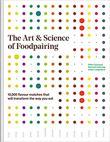 The Art and Science of Foodpairing: 10,000 Flavour Matches That Will Transform the Way You Eat PDF