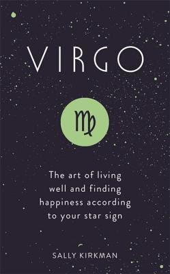 Virgo: The Art of Living Well and Finding Happiness According to Your Star Sign PDF