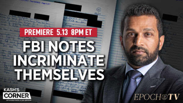 [PREMIERING 8PM ET] Kash Patel: Newly Released FBI Notes Expose Their Own Lies and Conspiracy Against Trump | Kash’s Corner