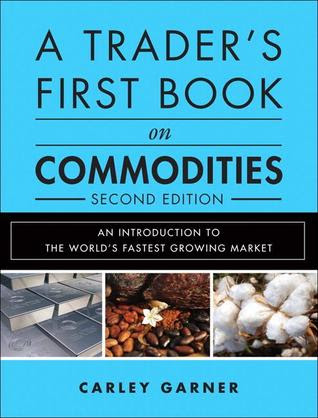 A Trader's First Book on Commodities: An Introduction to the World's Fastest Growing Market in Kindle/PDF/EPUB