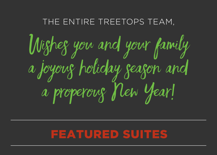 The Entire Treetops Team, Wishes you and your family a joyous holiday season and a properous New Year!