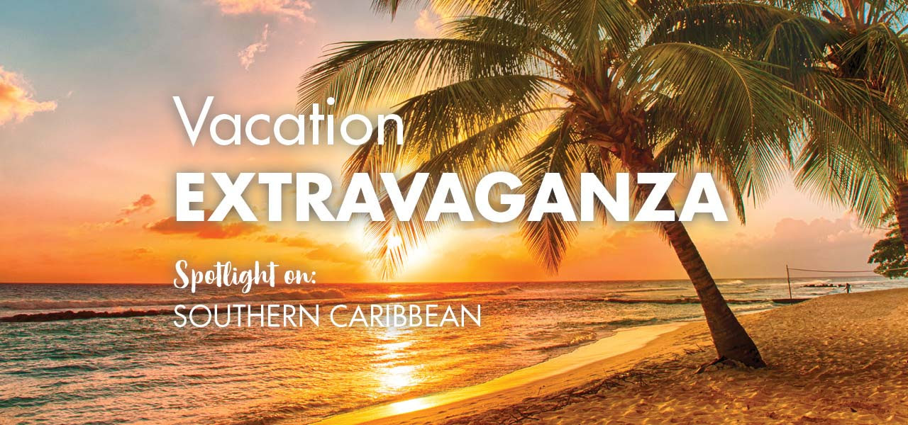VACATION EXTRAVAGANZA!  Spotlight on: Southern Caribbean