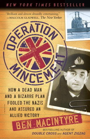 Operation Mincemeat: How a Dead Man and a Bizarre Plan Fooled the Nazis and Assured an Allied Victory PDF