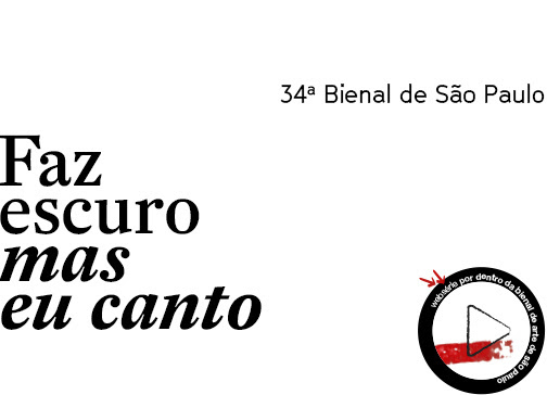 34ª Bienal de São Paulo – Faz escuro mas eu canto